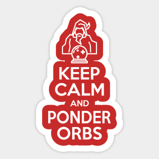 Keep Calm and Ponder Orbs Sticker